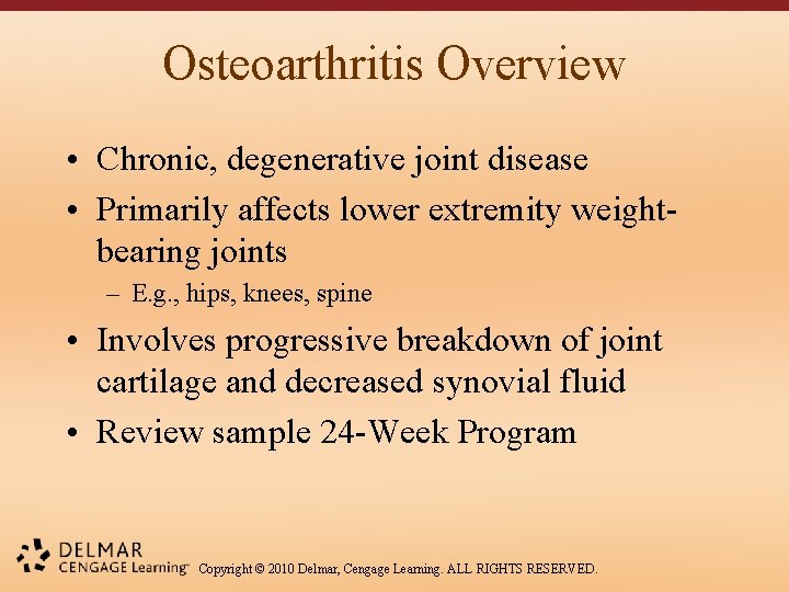 Osteoarthritis Overview • Chronic, degenerative joint disease • Primarily affects lower extremity weightbearing joints