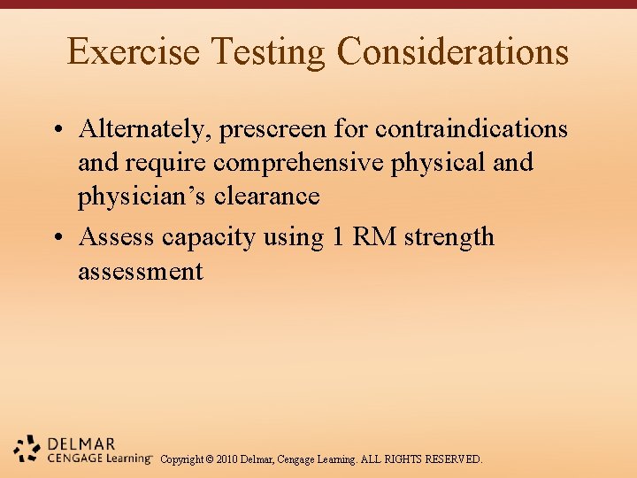 Exercise Testing Considerations • Alternately, prescreen for contraindications and require comprehensive physical and physician’s