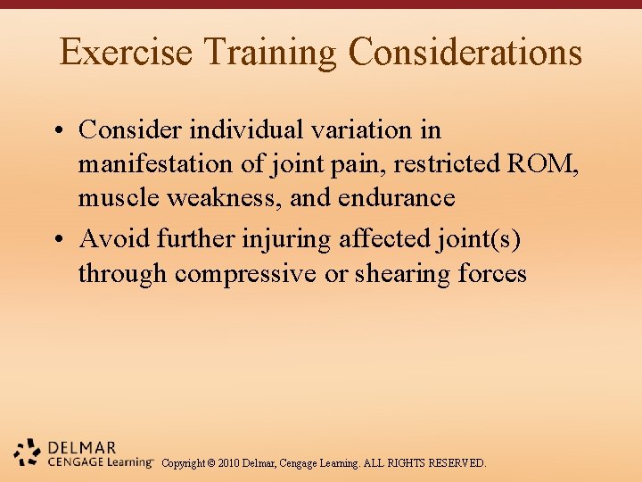 Exercise Training Considerations • Consider individual variation in manifestation of joint pain, restricted ROM,