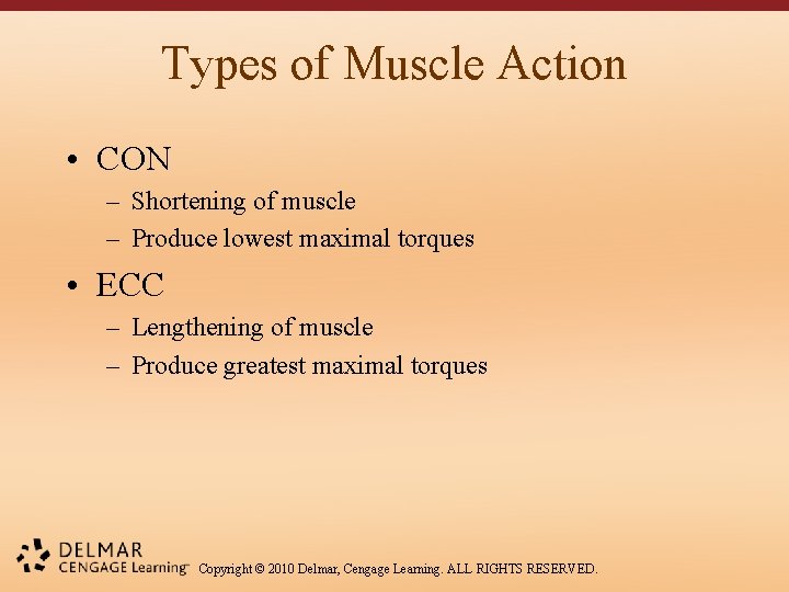 Types of Muscle Action • CON – Shortening of muscle – Produce lowest maximal