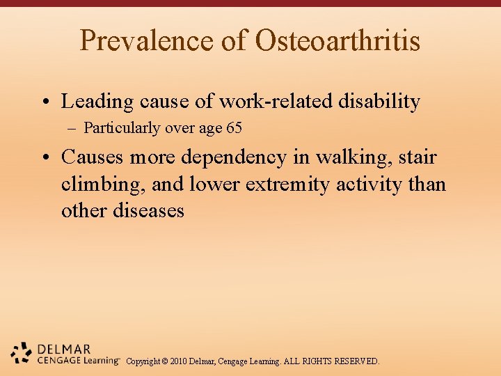 Prevalence of Osteoarthritis • Leading cause of work-related disability – Particularly over age 65
