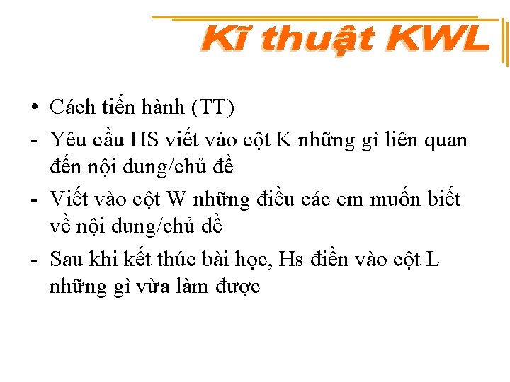  • Cách tiến hành (TT) - Yêu cầu HS viết vào cột K