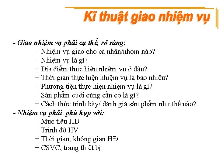 - Giao nhiệm vụ phải cụ thể, rõ ràng: + Nhiệm vụ giao cho