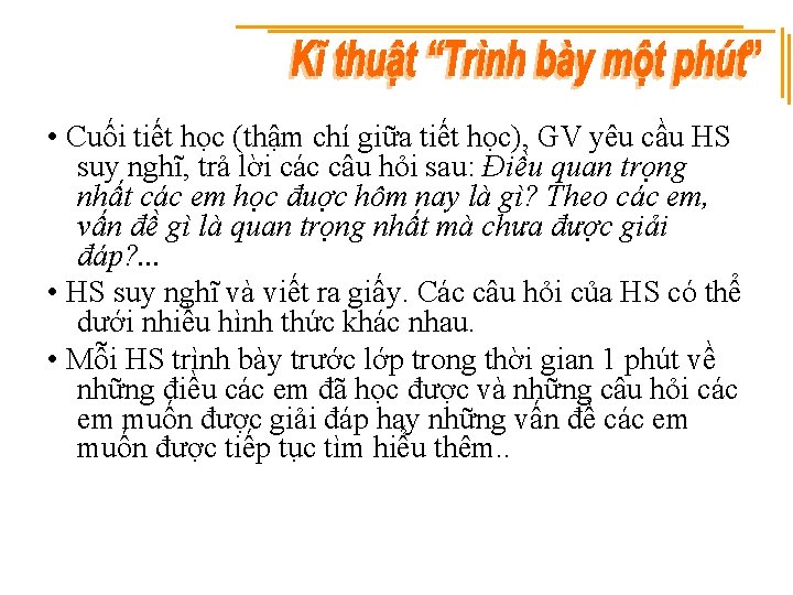  • Cuối tiết học (thậm chí giữa tiết học), GV yêu cầu HS