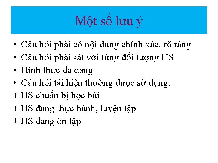 Một số lưu ý • Câu hỏi phải có nội dung chính xác, rõ