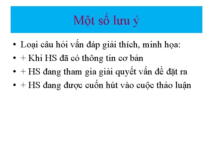 Một số lưu ý • • Loại câu hỏi vấn đáp giải thích, minh