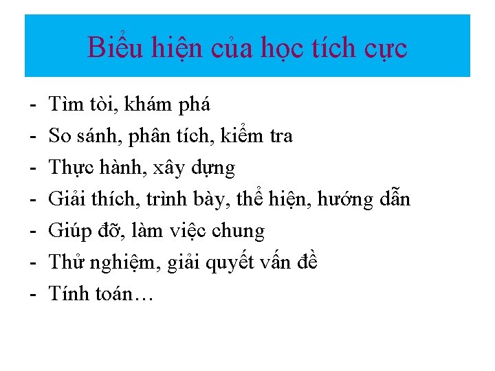 Biểu hiện của học tích cực - Tìm tòi, khám phá So sánh, phân