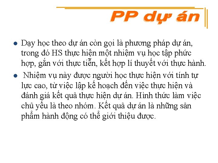 l l Dạy học theo dự án còn gọi là phương pháp dự án,