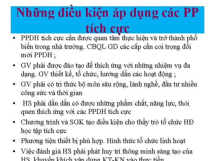 Những điều kiện áp dụng các PP tích cực • PPDH tích cực cần