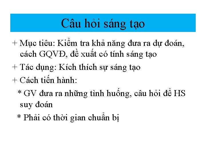 Câu hỏi sáng tạo + Mục tiêu: Kiểm tra khả năng đưa ra dự