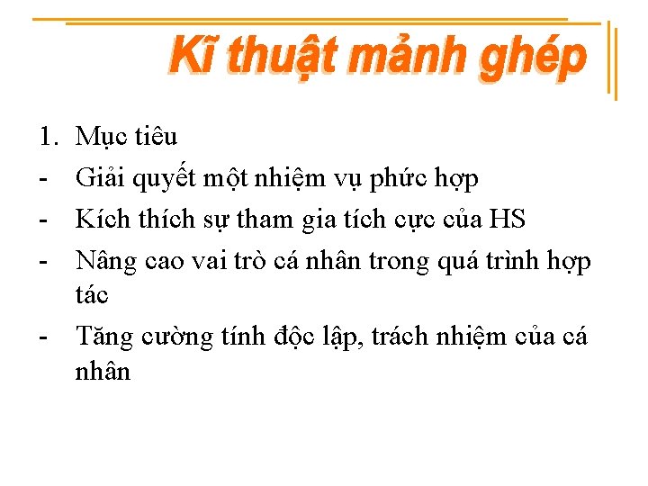 1. - Mục tiêu Giải quyết một nhiệm vụ phức hợp Kích thích sự