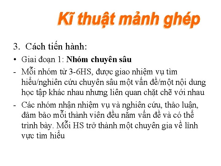 3. Cách tiến hành: • Giai đoạn 1: Nhóm chuyên sâu - Mỗi nhóm