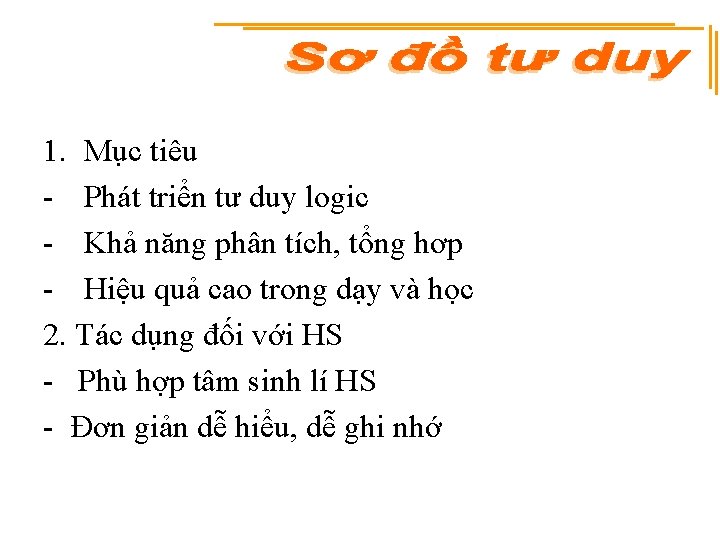 1. Mục tiêu - Phát triển tư duy logic - Khả năng phân tích,