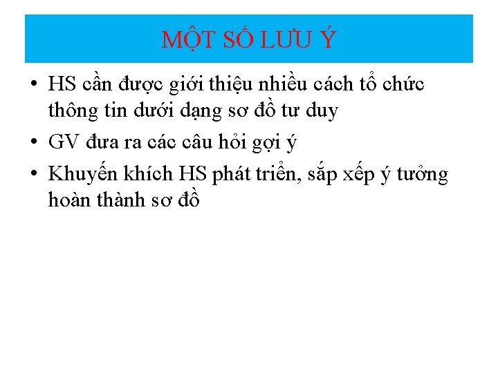 MỘT SỐ LƯU Ý • HS cần được giới thiệu nhiều cách tổ chức