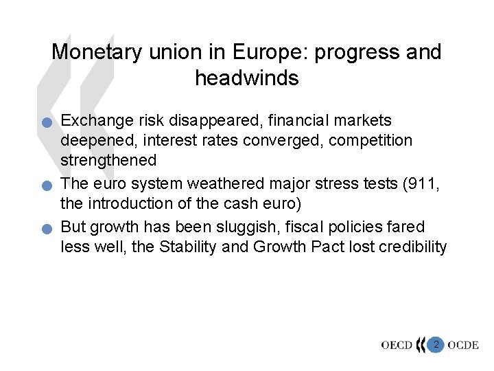 Monetary union in Europe: progress and headwinds n n n Exchange risk disappeared, financial