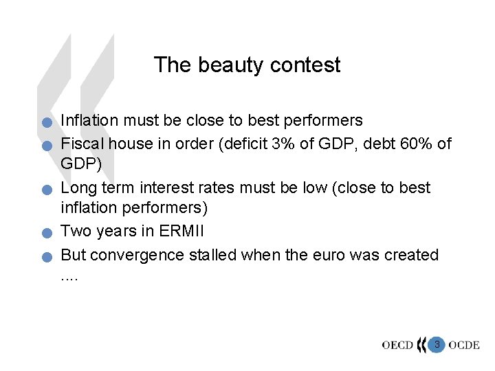 The beauty contest n n n Inflation must be close to best performers Fiscal