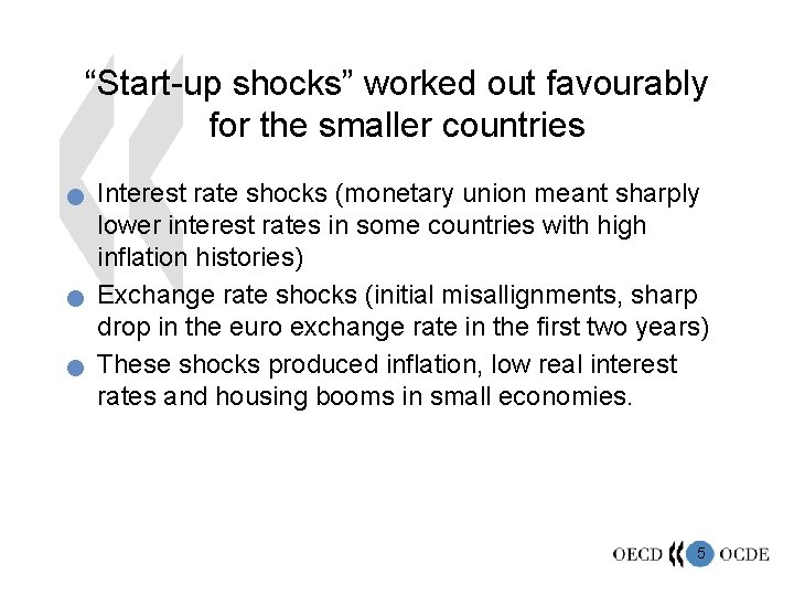 “Start-up shocks” worked out favourably for the smaller countries n n n Interest rate