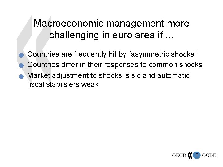 Macroeconomic management more challenging in euro area if. . . n n n Countries