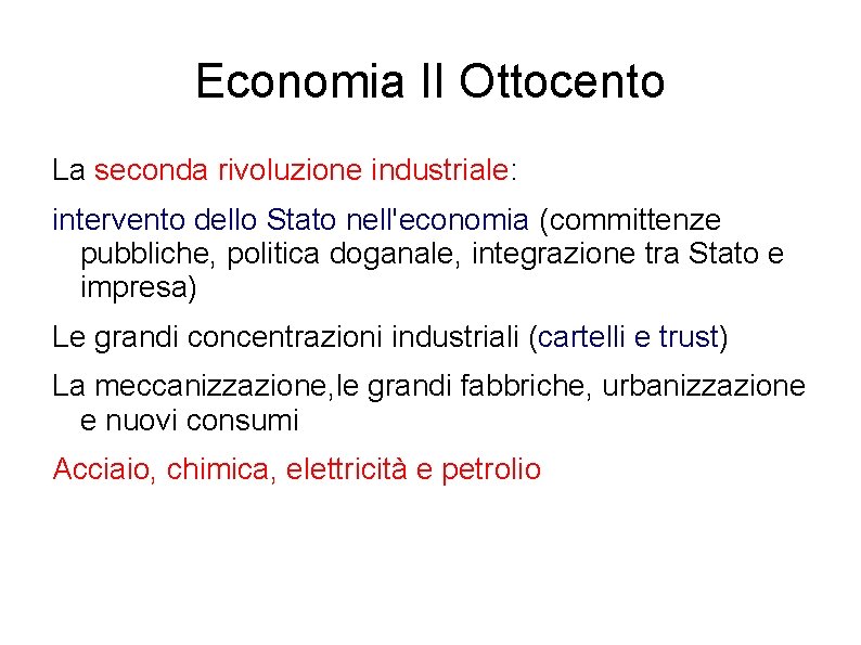 Economia II Ottocento La seconda rivoluzione industriale: intervento dello Stato nell'economia (committenze pubbliche, politica