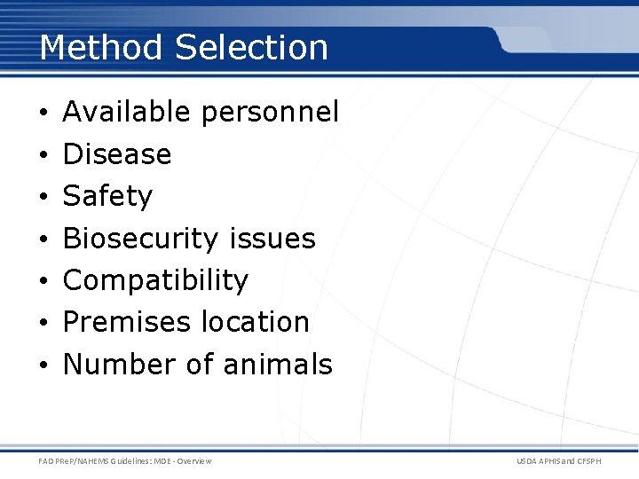 Method Selection • • Available personnel Disease Safety Biosecurity issues Compatibility Premises location Number