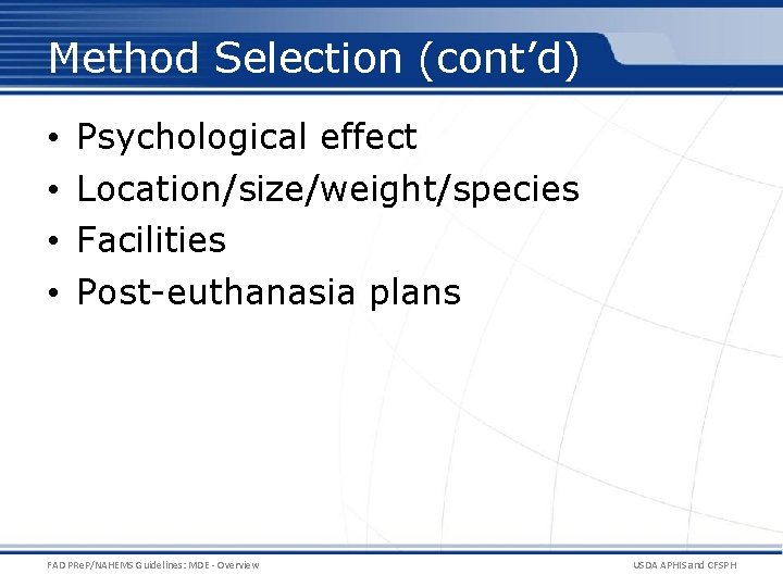Method Selection (cont’d) • • Psychological effect Location/size/weight/species Facilities Post-euthanasia plans FAD PRe. P/NAHEMS