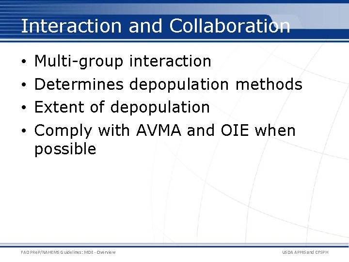 Interaction and Collaboration • • Multi-group interaction Determines depopulation methods Extent of depopulation Comply