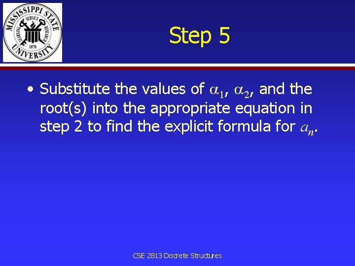 Step 5 • Substitute the values of 1, 2, and the root(s) into the