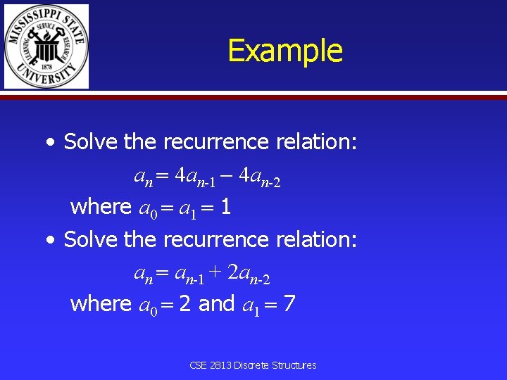 Example • Solve the recurrence relation: an 4 an-1 4 an-2 where a 0