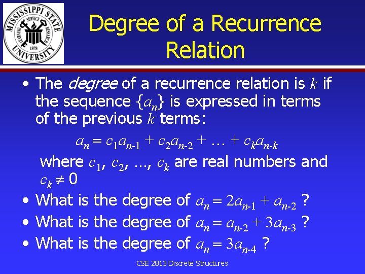 Degree of a Recurrence Relation • The degree of a recurrence relation is k