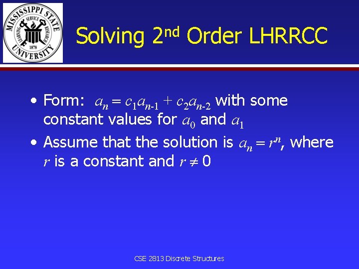 Solving 2 nd Order LHRRCC • Form: an c 1 an-1 + c 2