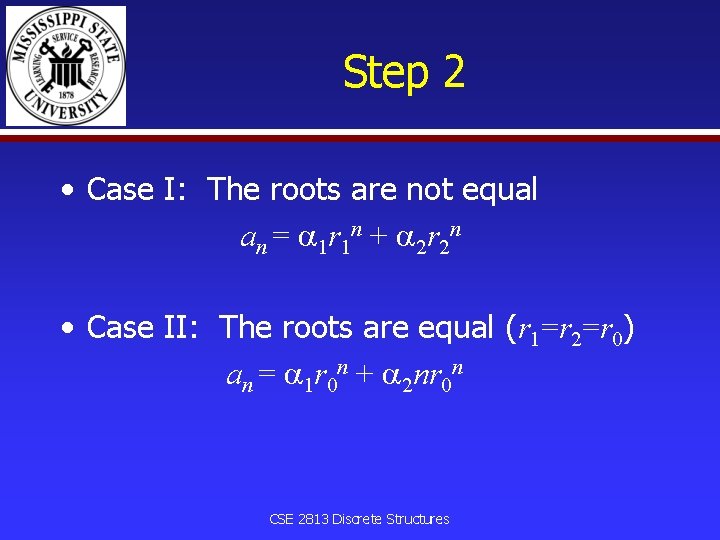 Step 2 • Case I: The roots are not equal an = 1 r