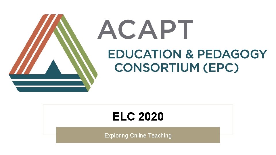 ELC 2020 Exploring Online Teaching 