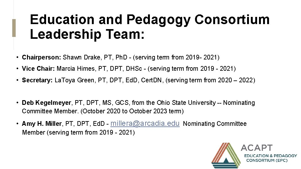 Education and Pedagogy Consortium Leadership Team: • Chairperson: Shawn Drake, PT, Ph. D -