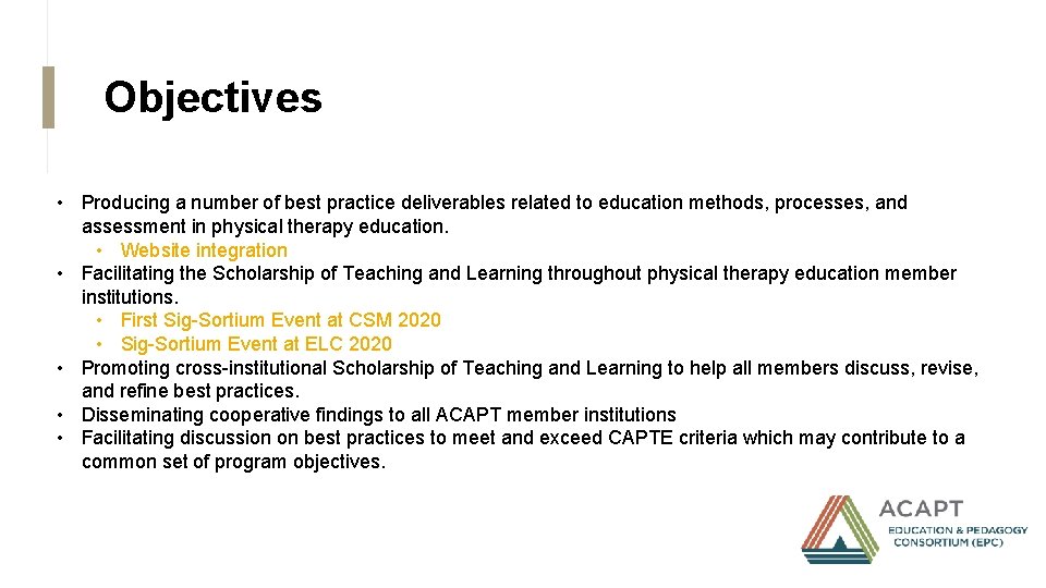 Objectives • Producing a number of best practice deliverables related to education methods, processes,