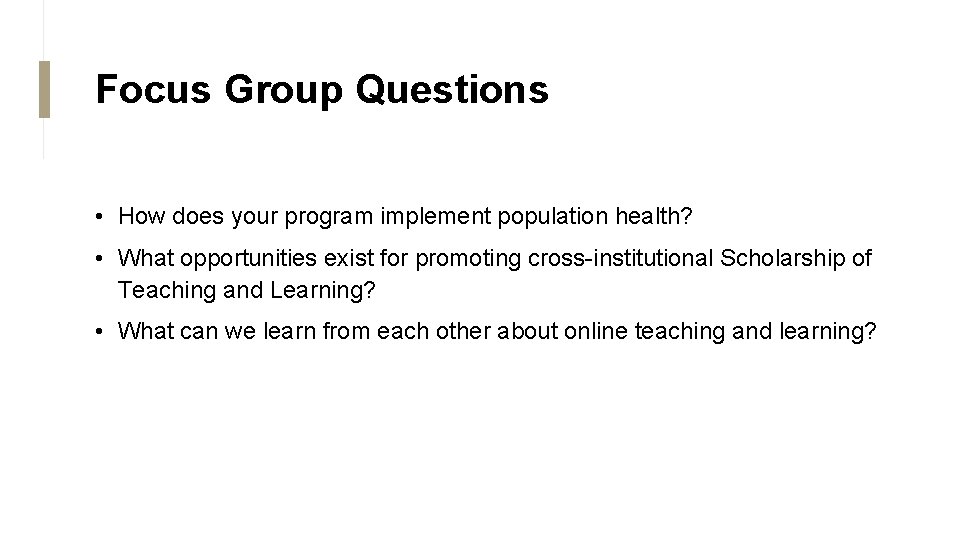 Focus Group Questions • How does your program implement population health? • What opportunities