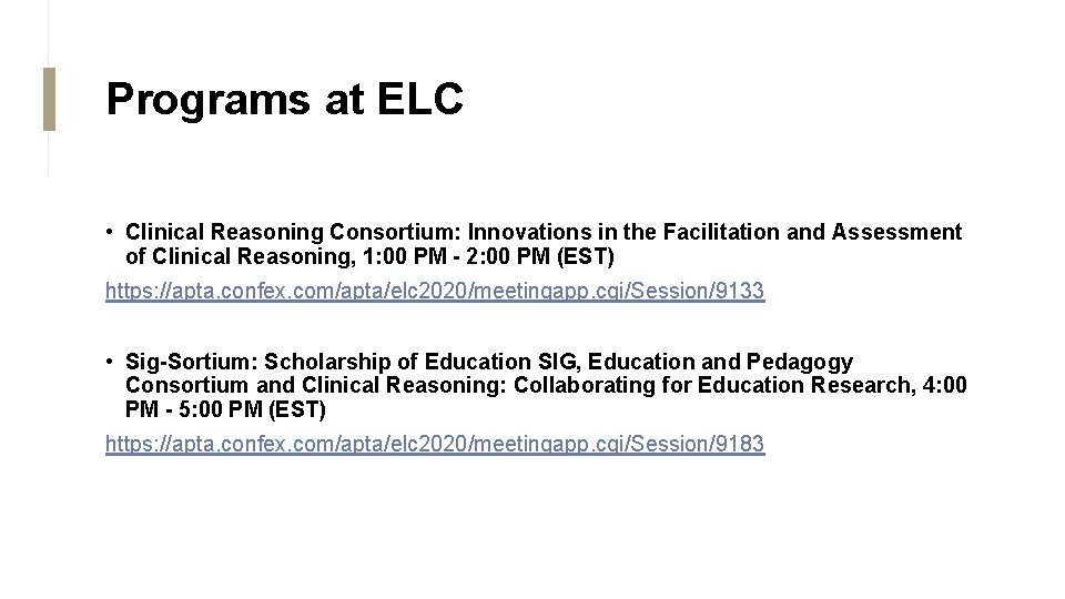 Programs at ELC • Clinical Reasoning Consortium: Innovations in the Facilitation and Assessment of