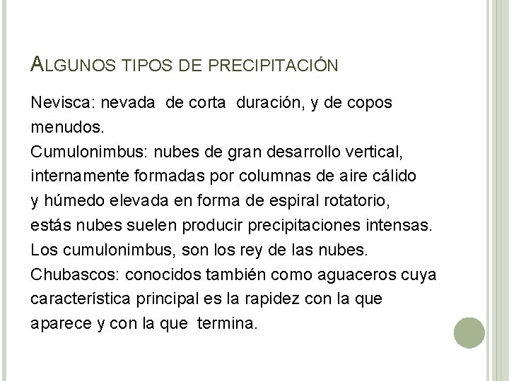 ALGUNOS TIPOS DE PRECIPITACIÓN Nevisca: nevada de corta duración, y de copos menudos. Cumulonimbus: