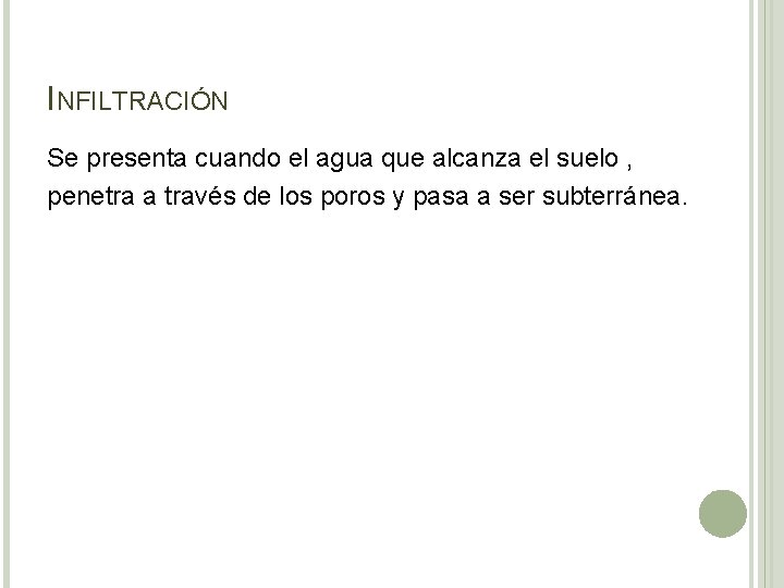 INFILTRACIÓN Se presenta cuando el agua que alcanza el suelo , penetra a través INFILTRACIÓN Se presenta cuando el agua que alcanza el suelo , penetra a través
