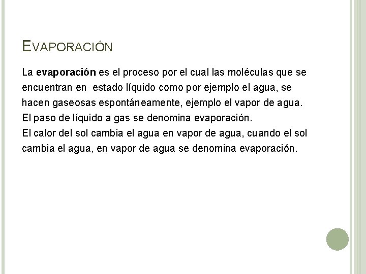 EVAPORACIÓN La evaporación es el proceso por el cual las moléculas que se encuentran