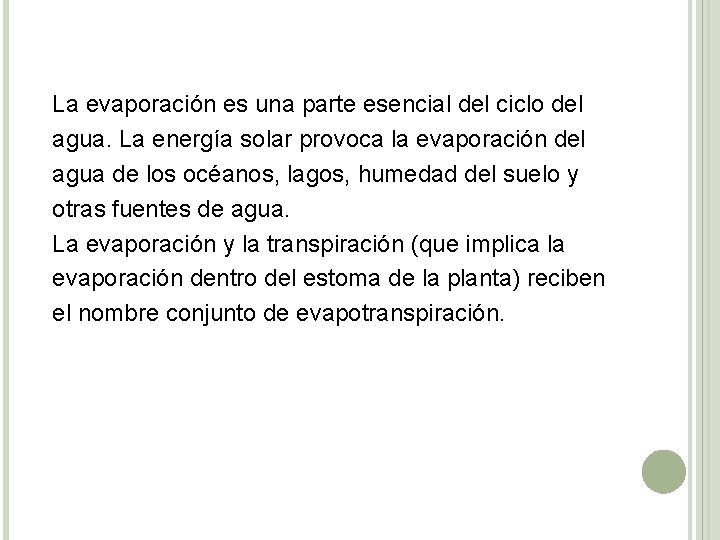 La evaporación es una parte esencial del ciclo del agua. La energía solar provoca