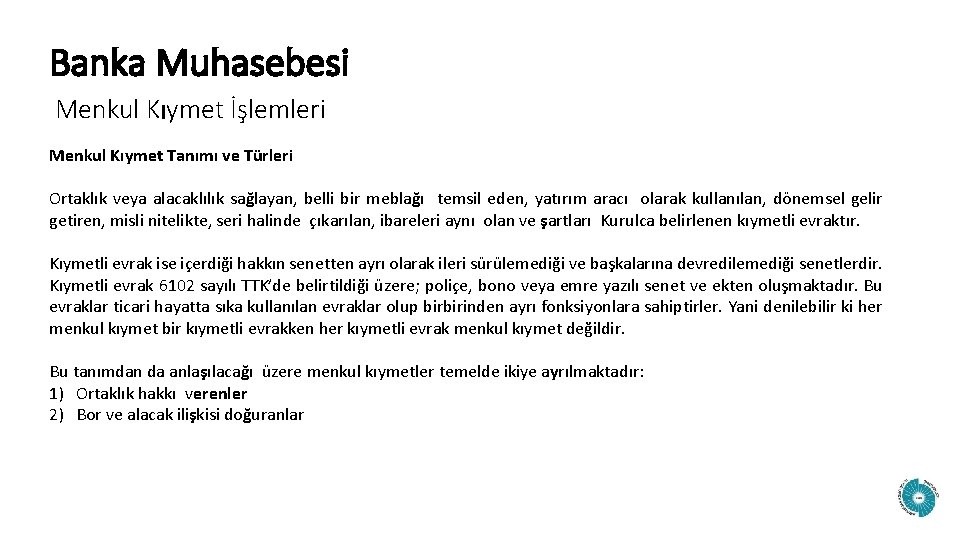 Banka Muhasebesi Menkul Kıymet İşlemleri Menkul Kıymet Tanımı ve Türleri Ortaklık veya alacaklılık sağlayan,