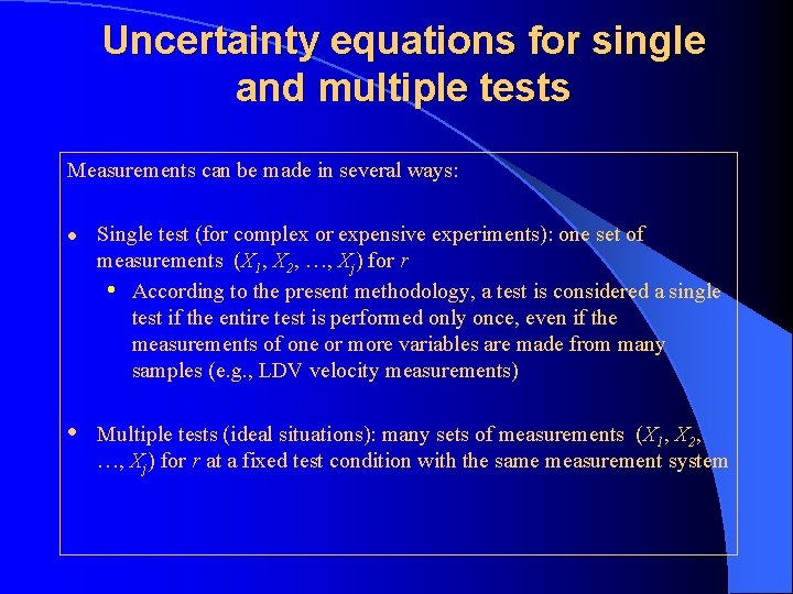 Uncertainty equations for single and multiple tests Measurements can be made in several ways: