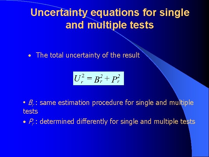 Uncertainty equations for single and multiple tests • The total uncertainty of the result