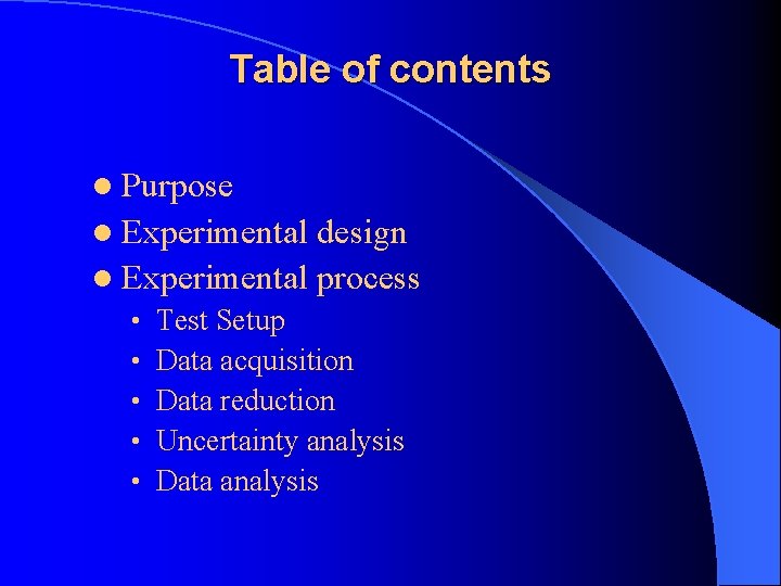 Table of contents l Purpose l Experimental design l Experimental process • • •