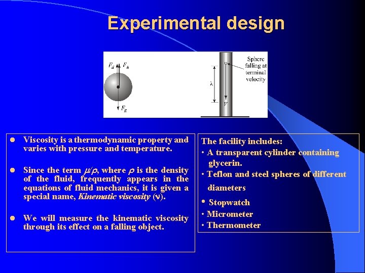 Experimental design l Viscosity is a thermodynamic property and varies with pressure and temperature.