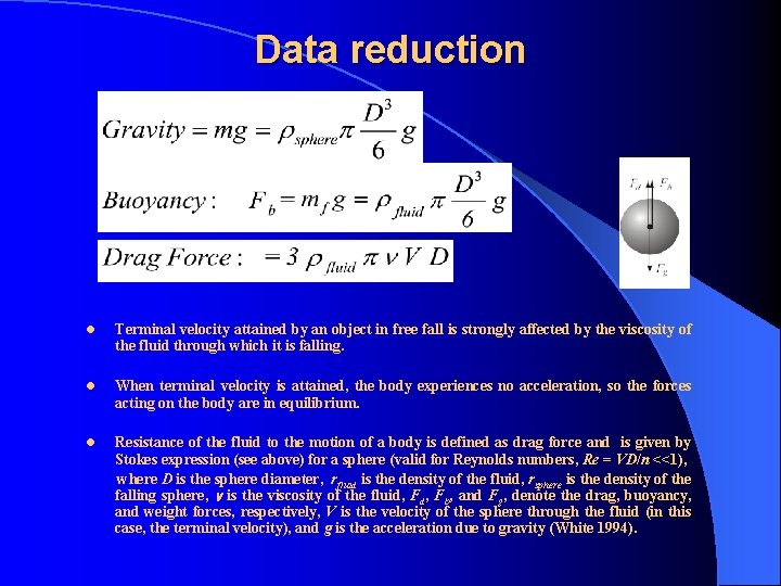 Data reduction l Terminal velocity attained by an object in free fall is strongly