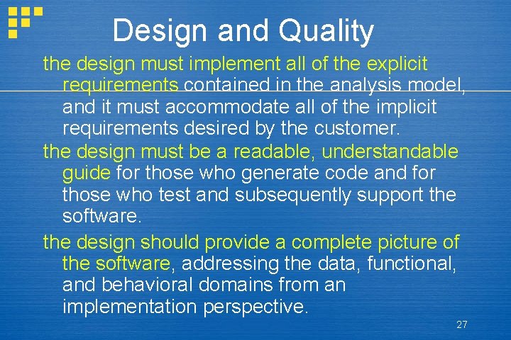 Design and Quality the design must implement all of the explicit requirements contained in