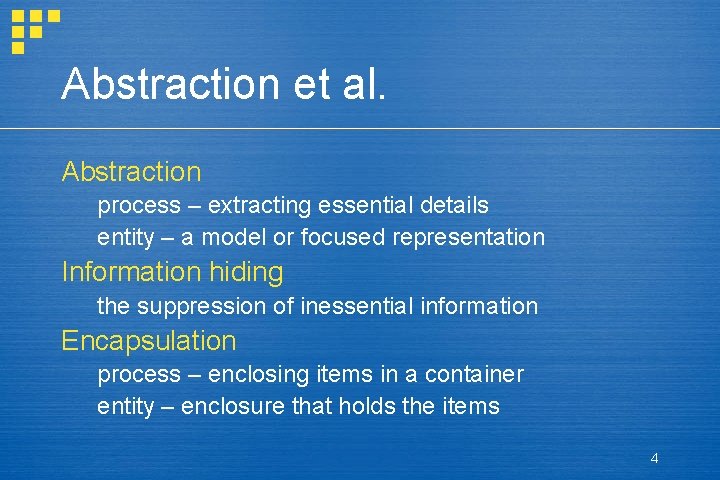 Abstraction et al. Abstraction process – extracting essential details entity – a model or