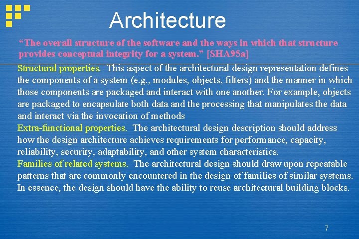 Architecture “The overall structure of the software and the ways in which that structure