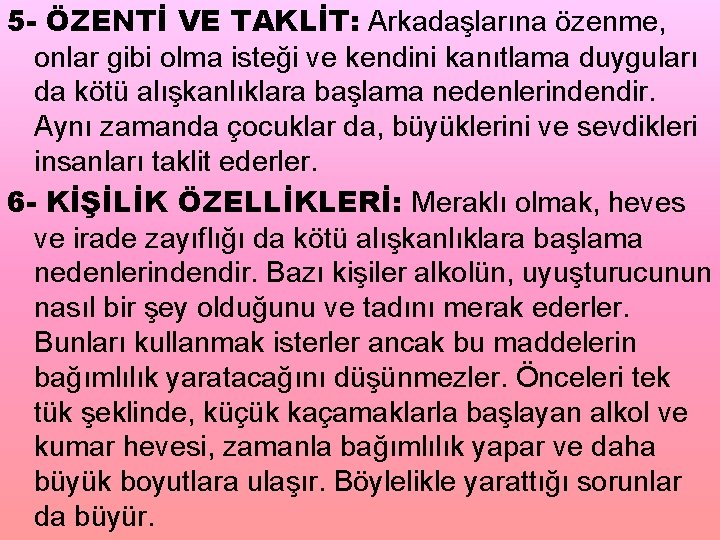 5 - ÖZENTİ VE TAKLİT: Arkadaşlarına özenme, onlar gibi olma isteği ve kendini kanıtlama